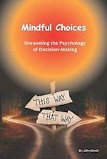 Mindful Choices: Unraveling the Psychology of Decision-Making 