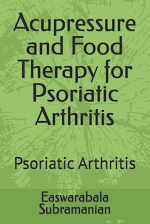 Acupressure and Food Therapy for Psoriatic Arthritis: Psoriatic Arthritis