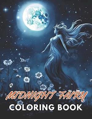 Midnight Fairy Coloring Book: New and Exciting Designs Suitable for All Ages