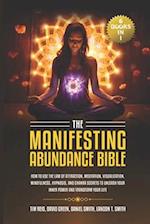 The Manifesting Abundance Bible: 6 books in 1-How to Use the Law of Attraction, Meditation, Visualization, Mindfulness, Hypnosis, And Chakra Secrets t