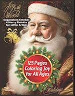 Sugarplum Strokes: A Merry Palette for Little Artists: 125 Pages, Coloring Joy for All Ages! 