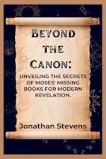 Beyond the Canon: Unveiling the Secrets of Moses' Missing Books for Modern Revelation 