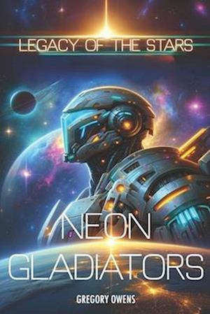 NEON GLADIATORS: LEGACY OF THE STARS