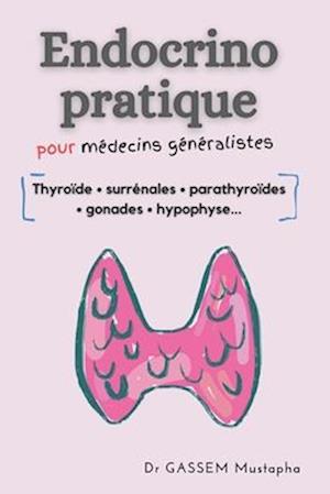 Endocrinologie pratique pour médecins généralistes