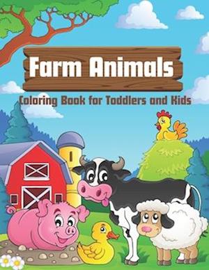 Farm Animals Coloring Book for Toddlers and Kids: Ages 2-6 / 50+ Simple, Easy and Fun Designs