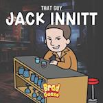 That Guy Jack Innitt 