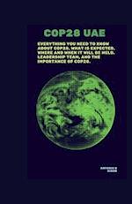 COP28 UAE.: Everything you need to know about COP28, what is expected, where and when it will be held, Leadership team, and the importance of COP28. 