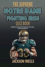 Notre Dame Fighting Irish: The Supreme Quiz and Trivia Book for all college football fans 