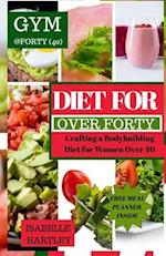 DIET FOR WOMEN OVER FORTY: Crafting a Bodybuilding Diet for Women Over 40 