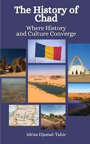 The History of Chad: Where History and Culture Converge