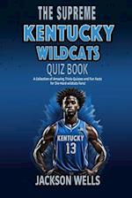Kentucky Wildcats: The Supreme Quiz and Trivia Book for all college basketball fans 