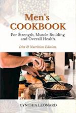 MEN'S COOKBOOK: For Strength, Muscle Building And Overall Health 