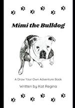 Mimi the Bulldog: A Draw Your Own Adventure Book 