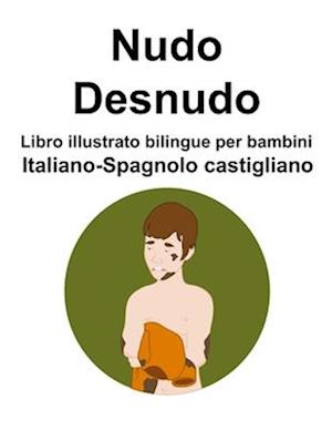 Italiano-Spagnolo castigliano Nudo / Desnudo Libro illustrato bilingue per bambini
