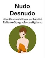 Italiano-Spagnolo castigliano Nudo / Desnudo Libro illustrato bilingue per bambini