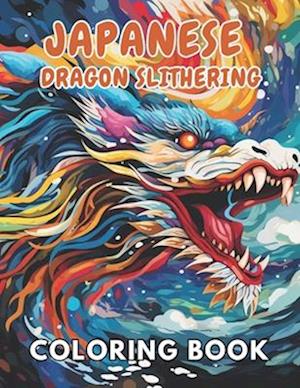 Japanese Dragon Slithering Coloring Book: 100+ New and Exciting Designs Suitable for All Ages