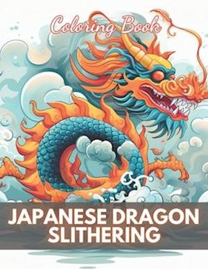 Japanese Dragon Slithering Coloring Book: 100+ High-Quality Coloring Pages for All Ages