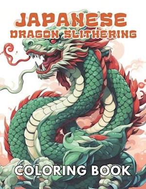 Japanese Dragon Slithering Coloring Book: 100+ New and Exciting Designs for All Fans