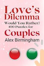 Love's Dilemma: Would You Rather? 100 Puzzles for Couples 