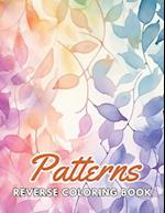 Patterns Reverse Coloring Book: New and Exciting Designs, Begin Your Journey Into Creativity 