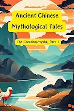 Ancient Chinese Mythological Tales: The Creation Myths, Part 1 