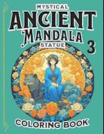 The Mystical Ancient Mandala Statue Coloring Book 3: Amazingly Gifts of Spiritual Inspirational Mandalas Beauties 