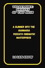 Voldemort: Origins of the Heir: A Glimmer into the Gianmaria Pezzato cinematic masterpiece 