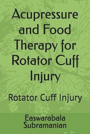 Acupressure and Food Therapy for Rotator Cuff Injury: Rotator Cuff Injury