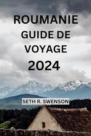 Roumanie Guide de Voyage 2024