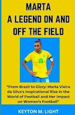 MARTA A LEGEND ON AND OFF THE FIELD: "From Brazil to Glory: Marta Vieira da Silva's Inspirational Rise in the World of Football and Her Impact on Wome