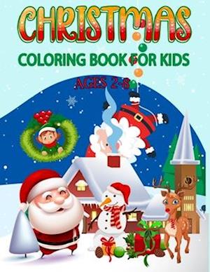 Christmas Coloring Book For Kids: 50+ Big, Very Simple, Cute, Easy And Fun Christmas Coloring Pages for Kids