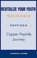Revitalize Your Youth : Copper Peptide Journey 