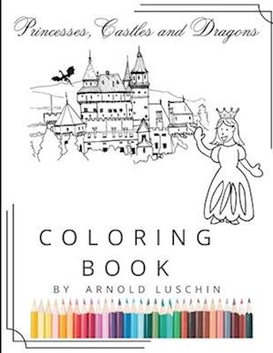 Princesses, Castles and Dragons Coloring Book