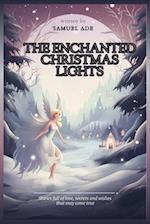 THE ENCHANTED CHRISTMAS LIGHTS: Stories full of love, secrets and wishes that may come true 