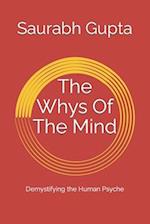 The Whys Of The Mind : Demystifying the Human Psyche 