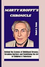 MARTY KROFFT'S CHRONICLE: Behind the Scenes of Childhood Dreams: Breaking Barriers and Redefining the Art of Children's Television 