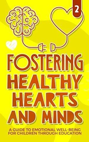 Fostering healthy Hearts and Minds: A Guide to Emotional Well-being for Children through education