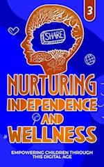 Nurturing Independance and Wellness: Empowering Children Through THIS Digital Age 