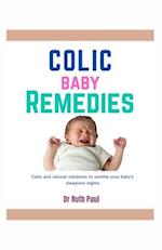 COLIC BABY REMEDIES: Calm and natural solutions to soothe your baby's sleepless nights 