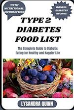 TYPE 2 DIABETES FOOD LIST: The Complete Guide to Diabetic Eating for Healthy and Happier Life 