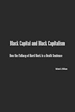 Black Capital and Black Capitalism: How the Fallacy of Hard Work is a Death Sentence 
