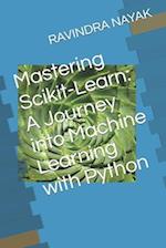 Mastering Scikit-Learn: A Journey into Machine Learning with Python 
