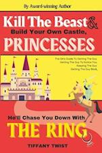 Kill the Beast & Build Your Own Castle, Princess. He'll Chase You Down With The Ring