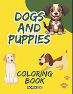 Dogs and Puppies Coloring Book For Kids: Puppy Coloring Book for Children Who Love Dogs 