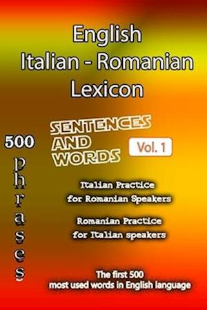 English Italian Romanian Lexicon - Volume 1: Most common words and everyday usage phrases.