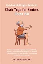 Quick And Simple Guide to Chair Yoga for Seniors Over 60