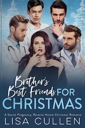 Brother's Best Friends for Christmas: A Secret Pregnancy, Reverse Harem, Christmas Romance