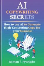 AI Copywriting Secrets: How to Use AI to Generate High-Converting Copy for your business 