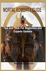 MORTAL KOMBAT 1 GUIDE: Tips and Trick For Beginners and Experts Gamers 