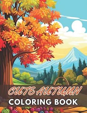 Cute Autumn Coloring Book for Kids: New and Exciting Designs Suitable for All Ages